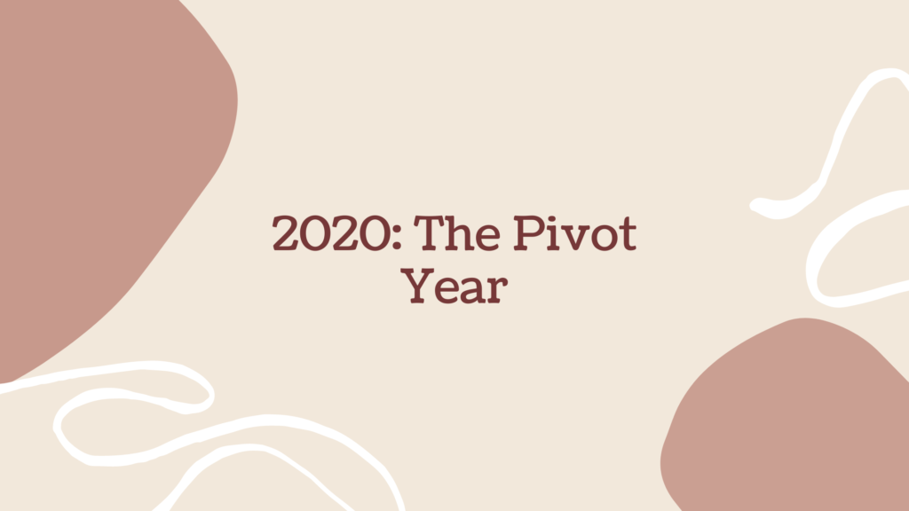 2020:The pivot year