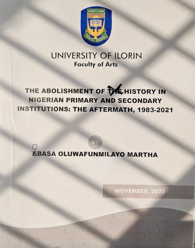 Title cover of my project work, The Abolishment of History in Nigerian Primary and Secondary Institutions: The Aftermath, 1983-2021. 